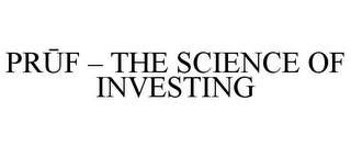 PRUF - THE SCIENCE OF INVESTING