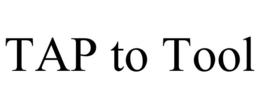 TAP TO TOOL