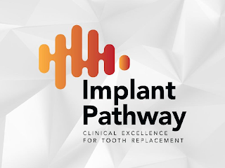 IMPLANT PATHWAY CLINICAL EXCELLENCE FOR TOOTH REPLACEMENT