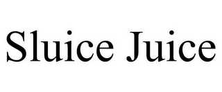 SLUICE JUICE