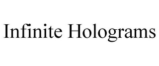 INFINITE HOLOGRAMS