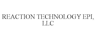 REACTION TECHNOLOGY EPI, LLC