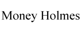 MONEY HOLMES