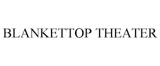 BLANKETTOP THEATER