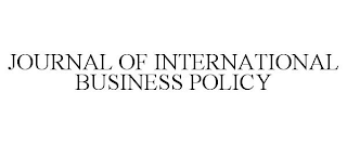 JOURNAL OF INTERNATIONAL BUSINESS POLICY