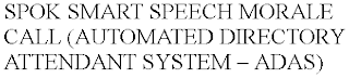 SPOK SMART SPEECH MORALE CALL (AUTOMATED DIRECTORY ATTENDANT SYSTEM ¿ ADAS)