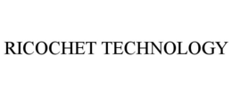 RICOCHET TECHNOLOGY