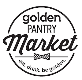 GOLDEN PANTRY MARKET EAT. DRINK. BE GOLDEN.