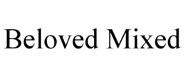 BELOVED MIXED