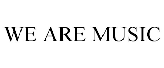 WE ARE MUSIC