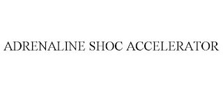 ADRENALINE SHOC ACCELERATOR