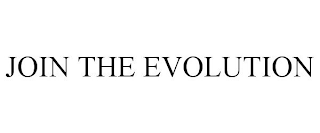 JOIN THE EVOLUTION