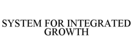 SYSTEM FOR INTEGRATED GROWTH