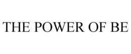THE POWER OF BE