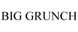 BIG GRUNCH