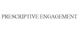 PRESCRIPTIVE ENGAGEMENT