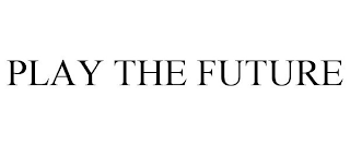 PLAY THE FUTURE