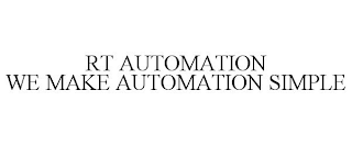 RT AUTOMATION WE MAKE AUTOMATION SIMPLE