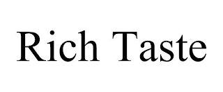 RICH TASTE
