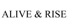 ALIVE & RISE