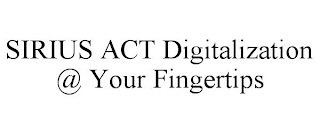 SIRIUS ACT DIGITALIZATION @ YOUR FINGERTIPS