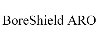 BORESHIELD ARO