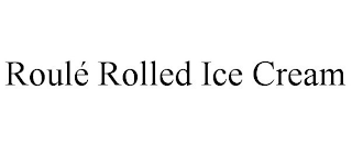 ROULÉ ROLLED ICE CREAM