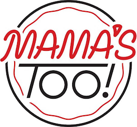 MAMA'S TOO!