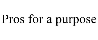 PROS FOR A PURPOSE