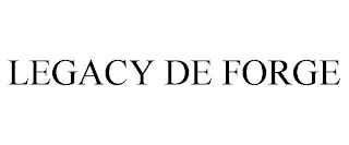 LEGACY DE FORGE