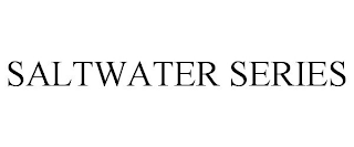 SALTWATER SERIES