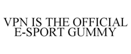 VPN IS THE OFFICIAL E-SPORT GUMMY