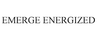 EMERGE ENERGIZED