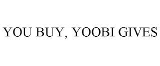 YOU BUY, YOOBI GIVES