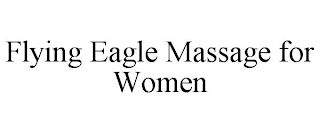 FLYING EAGLE MASSAGE FOR WOMEN