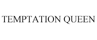 TEMPTATION QUEEN