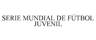 SERIE MUNDIAL DE FÚTBOL JUVENIL