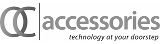OC ACCESSORIES TECHNOLOGY AT YOUR DOORSTEP