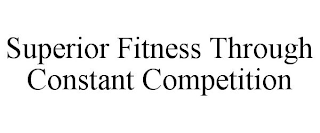 SUPERIOR FITNESS THROUGH CONSTANT COMPETITION