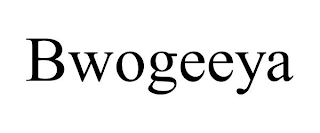 BWOGEEYA