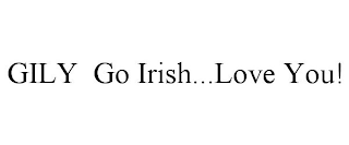 GILY GO IRISH...LOVE YOU!