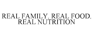 REAL FAMILY. REAL FOOD. REAL NUTRITION