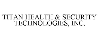 TITAN HEALTH & SECURITY TECHNOLOGIES, INC.