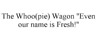 THE WHOO(PIE) WAGON "EVEN OUR NAME IS FRESH!"