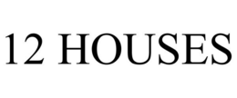 12 HOUSES