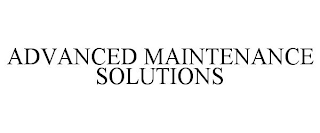 ADVANCED MAINTENANCE SOLUTIONS