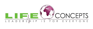 L.I.F.E CONCEPTS LEADERSHIP IS FOR EVERYONE