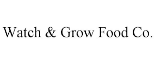 WATCH & GROW FOOD CO.