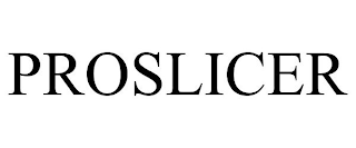 PROSLICER