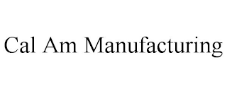 CAL AM MANUFACTURING